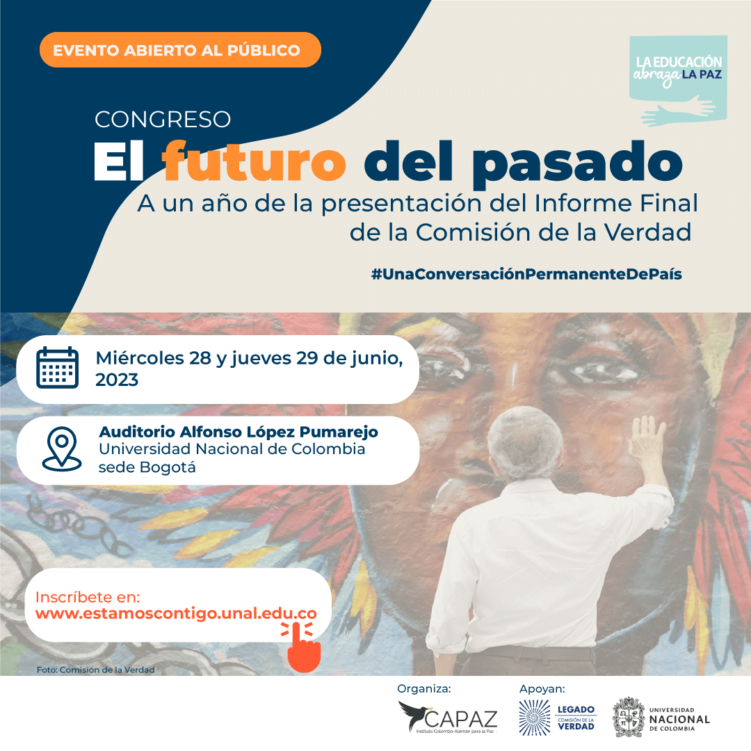 Anuncio del Congreso 'El futuro del pasado' en la Universidad Nacional de Colombia, conmemorando un año del informe final de la Comisión de la Verdad.